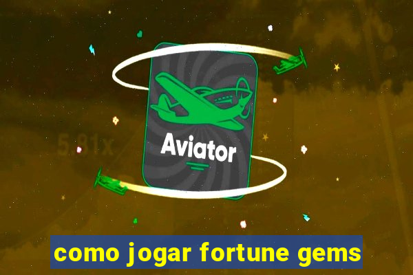 como jogar fortune gems