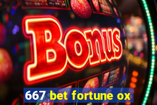 667 bet fortune ox