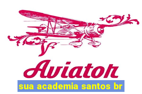 sua academia santos br