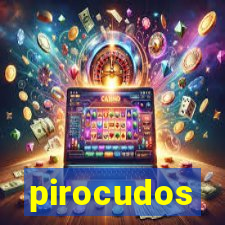 pirocudos