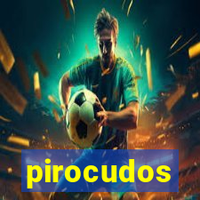 pirocudos