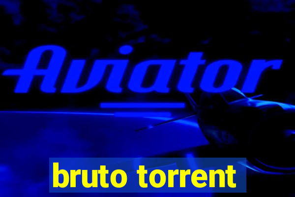 bruto torrent