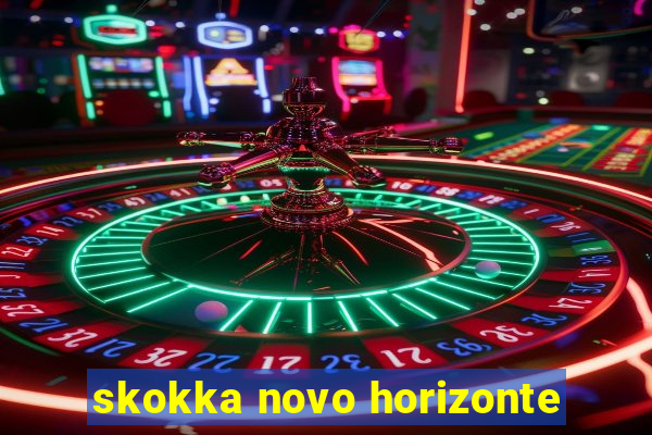 skokka novo horizonte