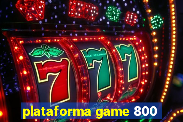 plataforma game 800