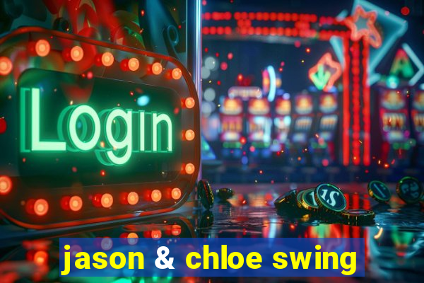 jason & chloe swing