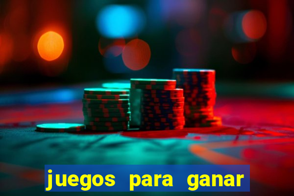 juegos para ganar dinero de verdad gratis