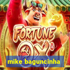 mike baguncinha