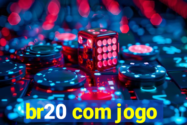 br20 com jogo