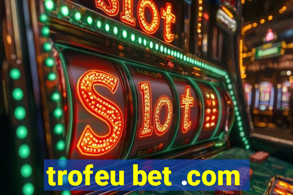 trofeu bet .com