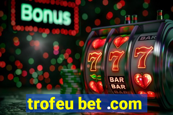 trofeu bet .com