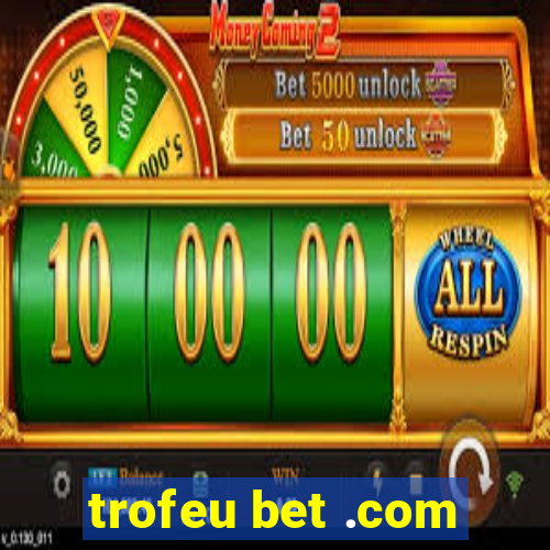 trofeu bet .com