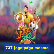 737 jogo paga mesmo