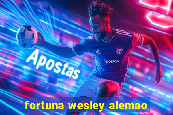 fortuna wesley alemao