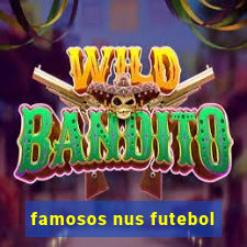 famosos nus futebol