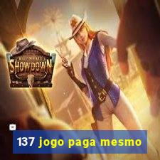 137 jogo paga mesmo