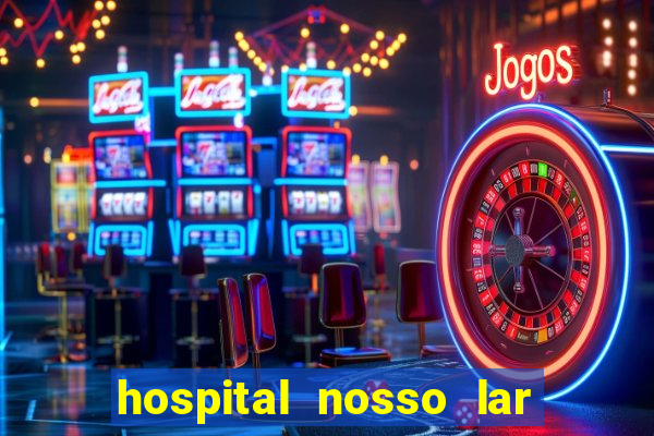 hospital nosso lar fortaleza telefone