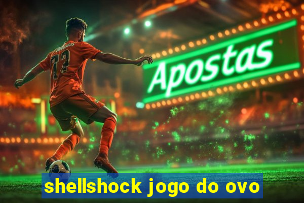 shellshock jogo do ovo