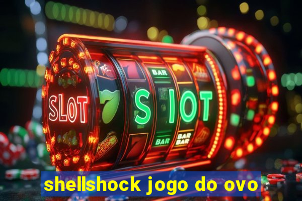 shellshock jogo do ovo