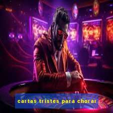 cartas tristes para chorar