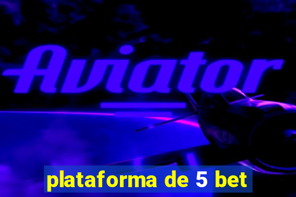 plataforma de 5 bet