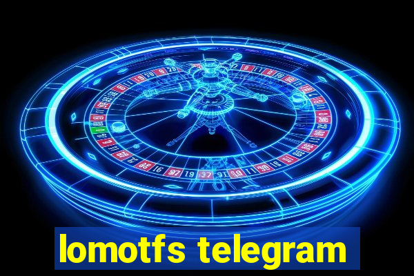 lomotfs telegram