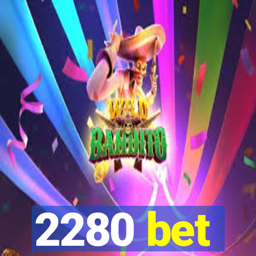 2280 bet