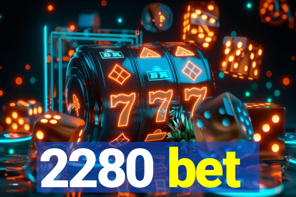 2280 bet