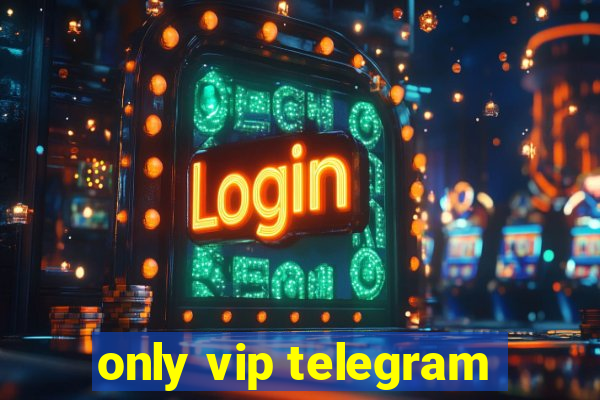 only vip telegram