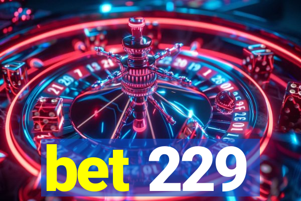 bet 229