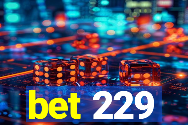 bet 229