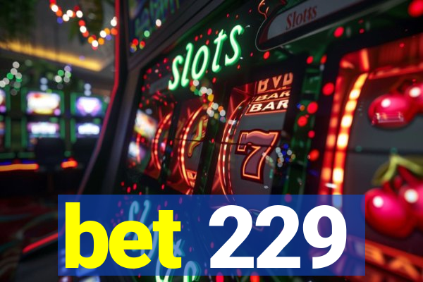 bet 229