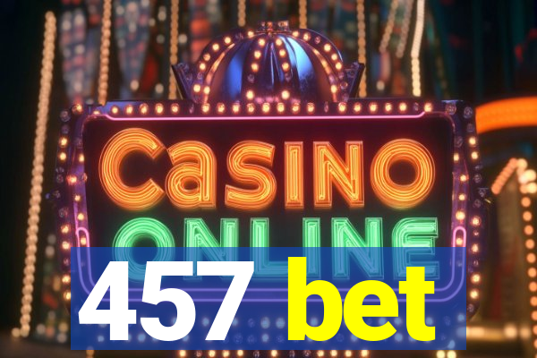 457 bet