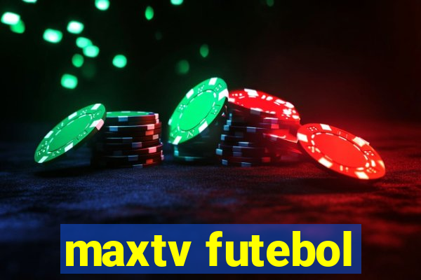 maxtv futebol