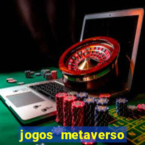 jogos metaverso para ganhar dinheiro