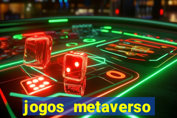 jogos metaverso para ganhar dinheiro