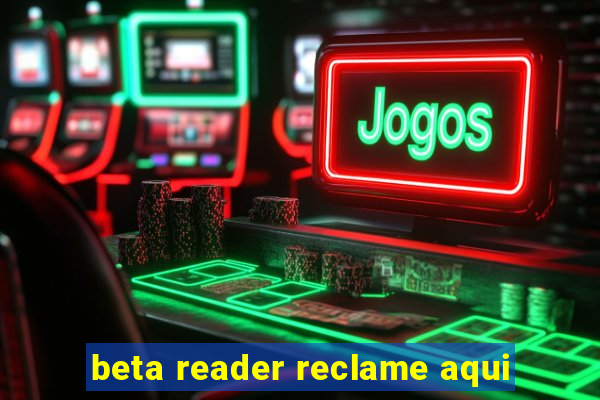 beta reader reclame aqui