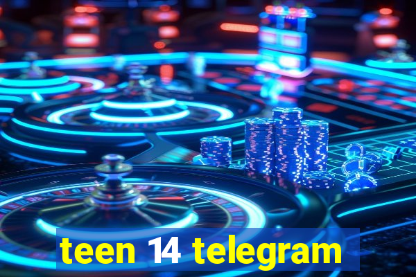 teen 14 telegram