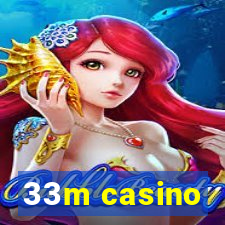 33m casino