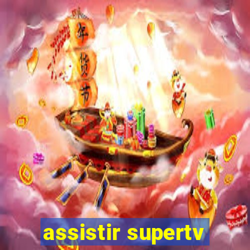 assistir supertv