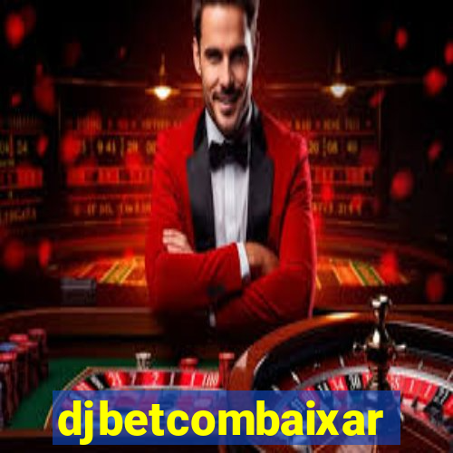 djbetcombaixar