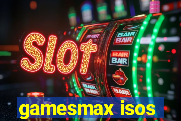 gamesmax isos