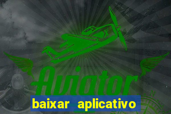 baixar aplicativo de jogos para ganhar dinheiro