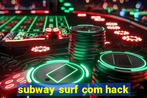 subway surf com hack