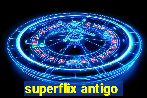 superflix antigo