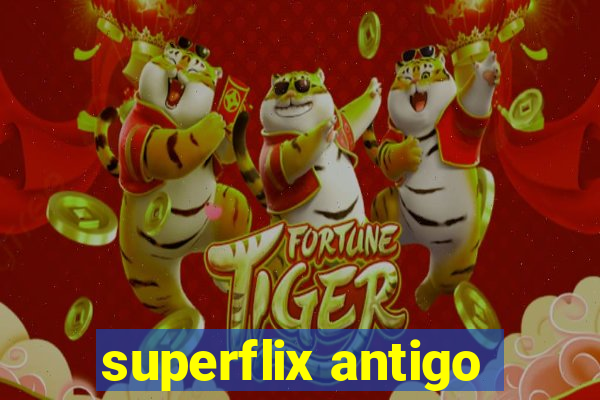 superflix antigo