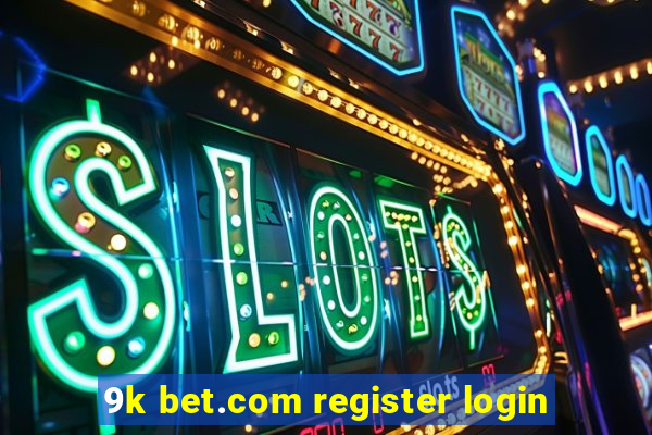 9k bet.com register login