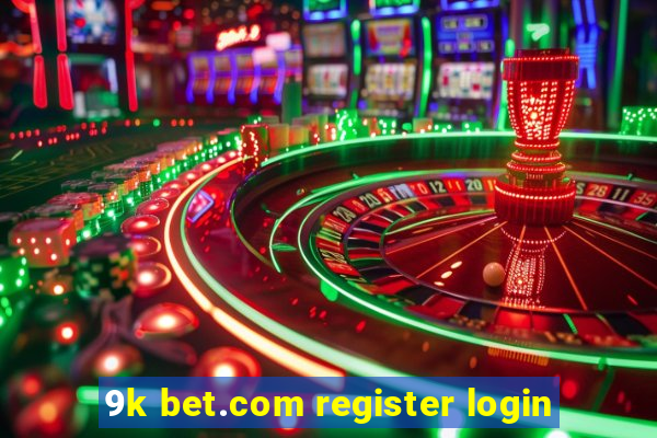 9k bet.com register login