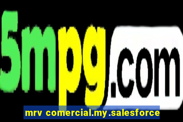 mrv comercial.my.salesforce