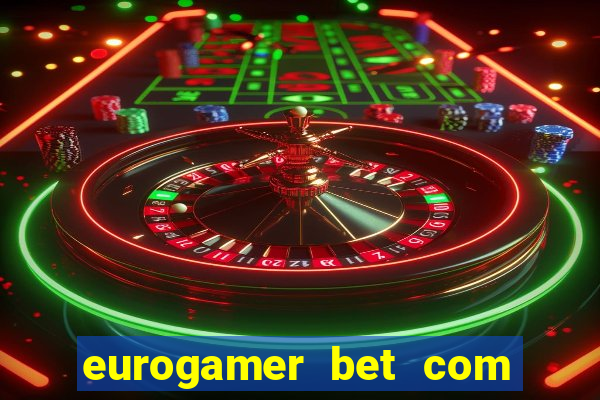 eurogamer bet com paga mesmo