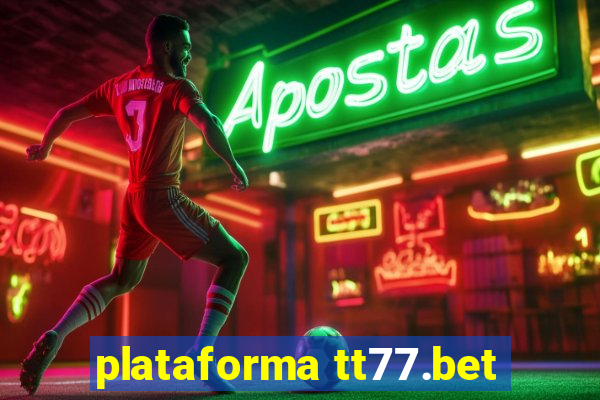 plataforma tt77.bet